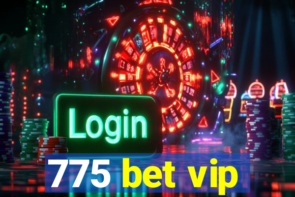 775 bet vip